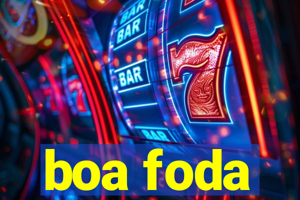 boa foda